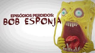 Episodios Perdidos -  BOB ESPONJA