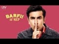 Barfi! - Official Trailer