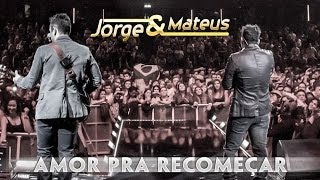 Jorge e Mateus - Amor Pra Recomeçar - [Novo DVD Live in London] - (Clipe Oficial)