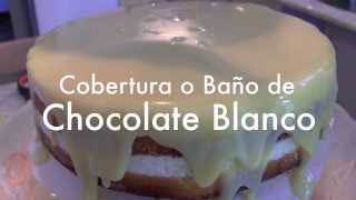 Cobertura  o Baño de Chocolate Blanco para Tartas