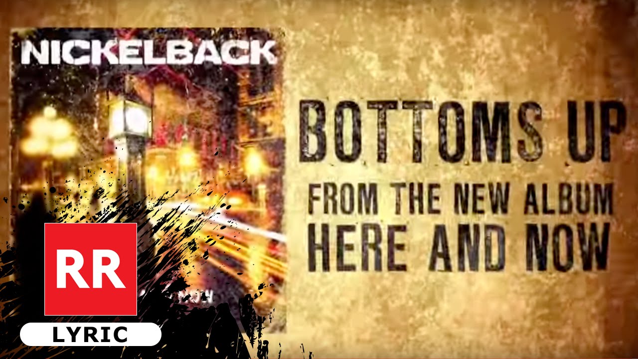 NICKELBACK - Bottoms Up (Lyric Video) - YouTube