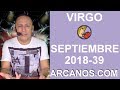 Video Horscopo Semanal VIRGO  del 23 al 29 Septiembre 2018 (Semana 2018-39) (Lectura del Tarot)