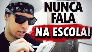 FRASES QUE VOCÊ NUNCA FALA NA ESCOLA