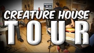 CREATURE HOUSE TOUR