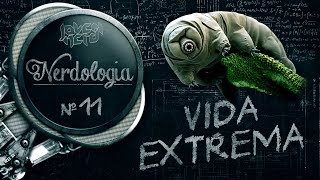 VIDA EXTREMA - Nerdologia 11