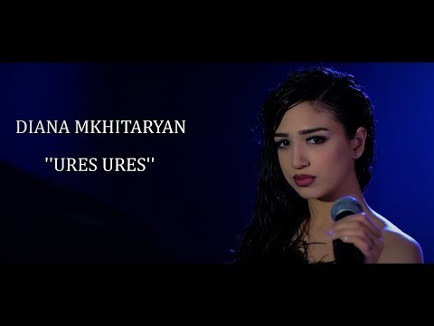 Diana Mkhitaryan - Ures, Ures