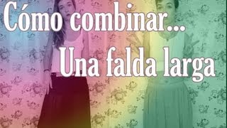 Cómo combinar... Una falda larga