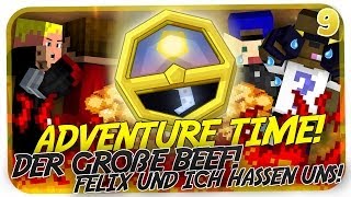 ADVENTURE TIME # 9 - DER GROßE BEEF! FELIX UND ICH HASSEN UNS!