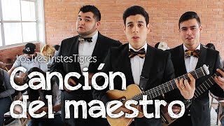 Canción del maestro - Los Tres Tristes Tigres