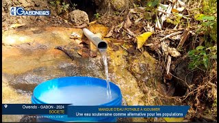 GABON/Manque d’Eau Potable à Igoumié : Une eau souterraine comme alternative pour les populations