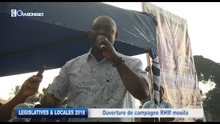 GABON / ELECTIONS LEGISLATIVES ET LOCALES 2018 : Ouverture de campagne RHM Mouila   