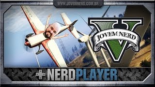 GTA V - Voar, voar! | NerdPlayer 118