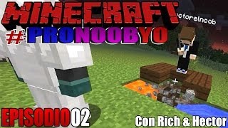 MINECRAFT #PRONOOBYO: EL NUEVO JUGUETE DEL NOOB | EPISODIO #02 (Con Rich & Hector)