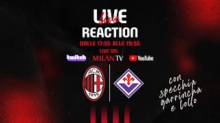 Live Reaction #MilanFiorentina | Segui la partita con noi