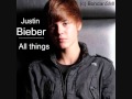 Justin Bieber - All Things - New Song 2011 + [donwload Link ] + Hd 