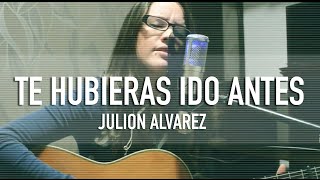 TE HUBIERAS IDO ANTES / JULION ÁLVAREZ / @GRISSROM / COVER /