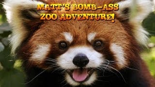 Matt's Bomb-Ass Zoo Adventure! (RED PANDAS)