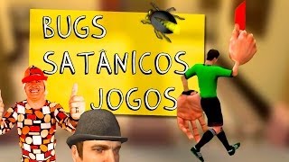 BUGS SATÂNICOS DOS JOGOS 1