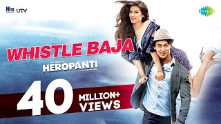 Whistle Baja - 'Heropanti' | Video Song | Tiger Shroff,Kriti Sanon