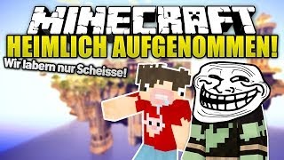 HEIMLICH AUFGENOMMEN! Troll - Minecraft | ungespielt