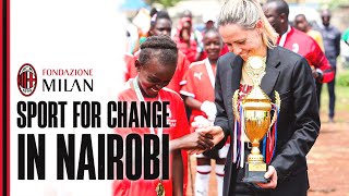 Fondazione Milan and the Sport For Change project in Nairobi, Kenya