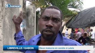 LIBREVILLE / GABON : Deux maisons en cendre à Lalala