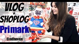 Primark Eindhoven Shoplog + Vlog