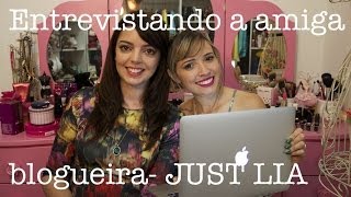 ★Entrevistando a amiga blogueira- JUST LIA