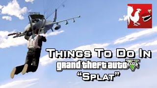 Things To Do in GTA V - Splat