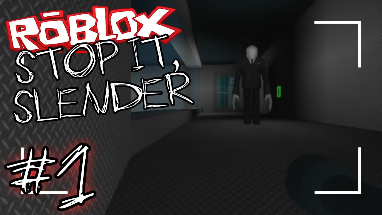 ROBLOX - Stop It, Slender - Part 1 - YouTube