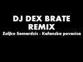 Zeljko Samardzic - Kafanska pevacica (DJ Dex Brate Remix) album artwork