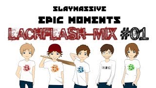 LACHFLASH-MIX #01 - Slaymassives Epic Moments