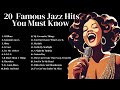 20 Famous Jazz Hits You Must Know [Jazz Hits, Best of Jazz].360p