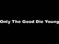 Billy Joel - The Good Die Young With Lyrics - Youtube