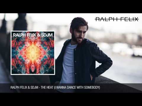 Ralph Felix & SDJM - The Heat (I Wanna Dance With Somebody)