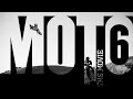 MOTO 6 The Movie