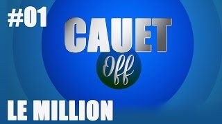 Le million... - épisode 01 - CAUET OFF