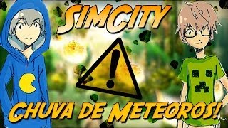 SimCity - Chuva de Meteoros! #2