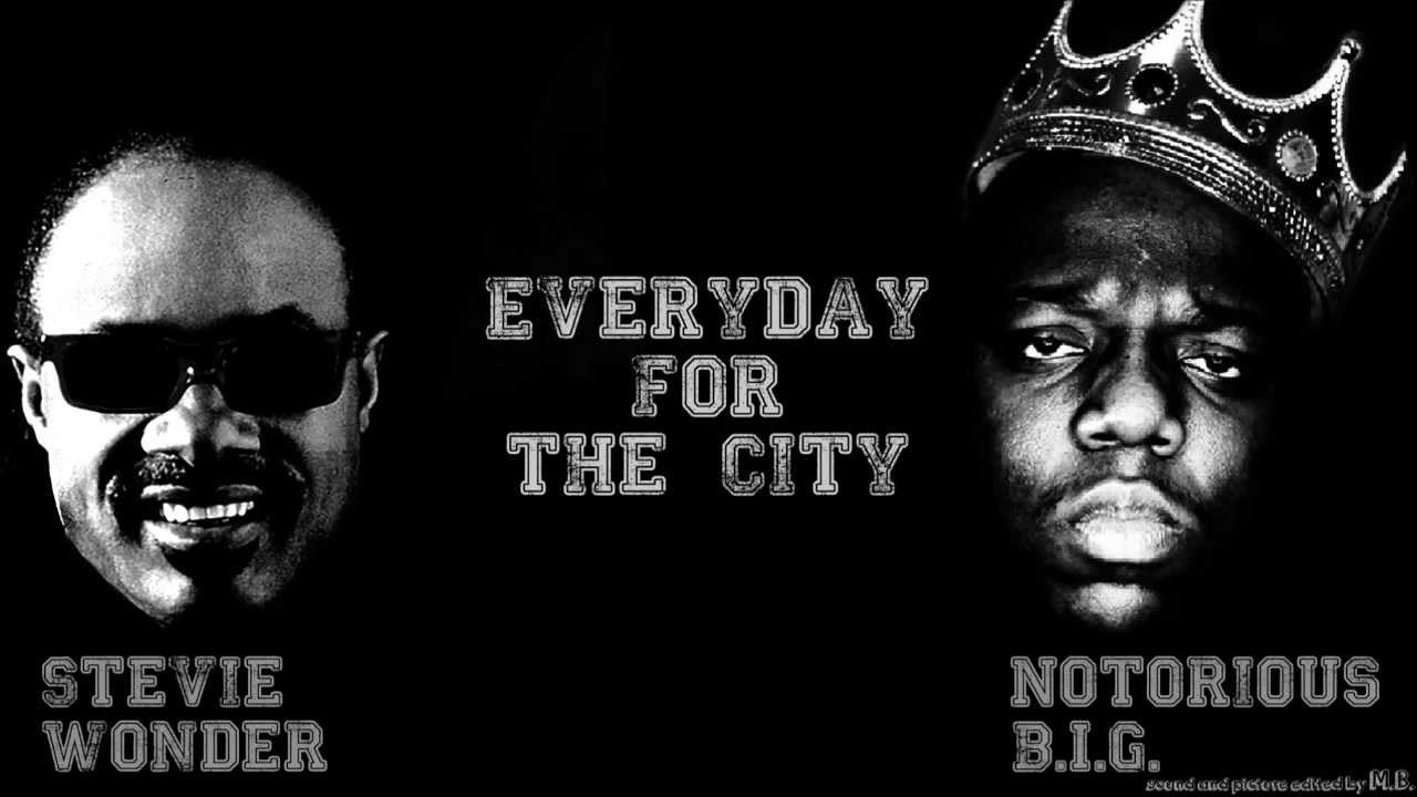 Notorious B I G feat Stevie Wonder Everyday For The City (Everyday ...