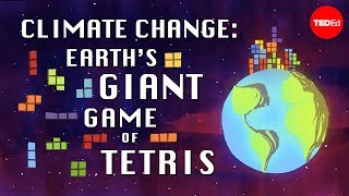 Climate change: Earth's giant game of Tetris - Joss Fong