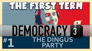 Democracy 3 - The First Term - Part 1 - The Dingus Party