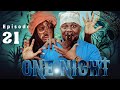 ONE NIGHT.... EPISODE 21.... TINWHITE