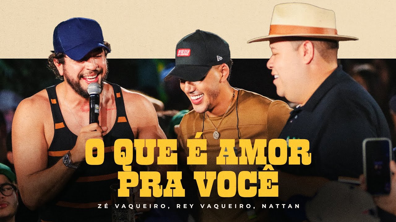 Zé Vaqueiro – O que é amor pra você (Part. Nattan e Rey Vaqueiro) Zé Vaqueiro – O que é amor pra você (Part. Nattan e Rey Vaqueiro)
