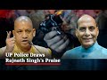 UP Police Draws Rajnath Singhs Praise. Heres Why