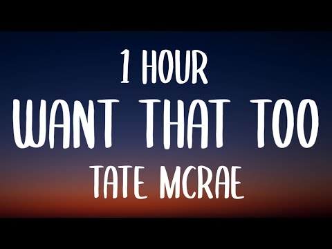 Tate McRae - Want That Too (1 HOUR/Lyrics)