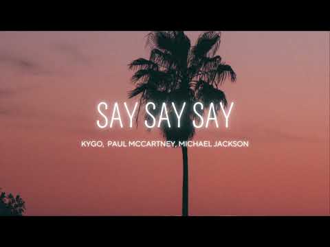 Kygo - Say Say Say (ft. Paul McCartney, Michael Jackson)