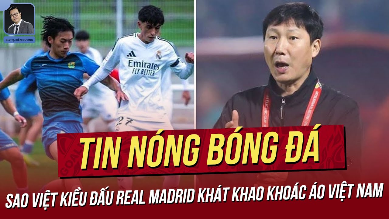 Tin nóng 3/4: Sao Việt Kiều đấu Real Madrid khát khao khoác áo Việt Nam; Xuân Son bình phục khó tin