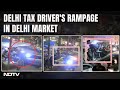 Video: Drunk Taxi Driver Speeds Through Crowded Delhi Market, Runs Over 15, Kills 1