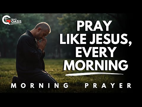 Lord Jesus, Teach Me to Pray Consistently and Seek You Above All Else | Morning Prayer