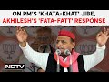Akhilesh Yadav | On PMs Khata-Khat Jibe, Akhilesh Yadavs Fata-Fatt Response